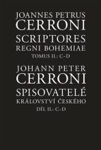 Spisovatelé království českého. Díl II.: C-D / Scriptores Regni Bohemiae Tomus II.: C-D - Johann Peter  Cerroni