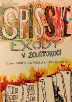 Spišské exody v 20. storočí - Peter Švorc,Miroslav Pollák