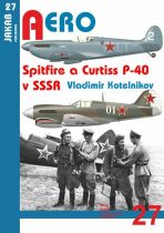AERO č.27 Spitfire  a Curtiss P-40 v SSSR Spitfire  a Curtiss P-40 v SSSR - Vladimir Kotelnikov