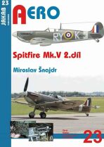 AERO č.23 Spitfire Mk. V  2.díl Spitfire Mk. V  2.díl - Miroslav Šnajdr