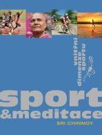 Sport a meditace - Vnitřní dimenze sportu - Sri Chinmoy