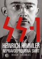 SS 1. Heinrich Himmler - Nepravděpodobná smrt - Hugh Thomas