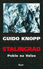 Stalingrad Peklo na Volze - Guido Knopp
