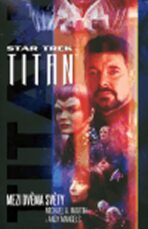 Star Trek Titan - Mezi dvěma světy - Andy Mangels, Michael Martin, ...