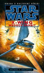 STAR WARS X-WING Wedgův gambit - Michael A. Stackpole