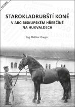 Starokladrubští koně v arcibiskupském - Dalibor Gregor