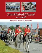 Starokladrubští koně ve světě / Kladruber Horses in the World - Dalibor Gregor,Jiří Machek