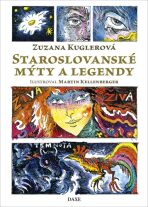 Staroslovanské mýty a legendy - Zuzana Kuglerová
