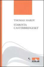 Starosta Casterbridgeský - Thomas Hardy
