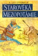 Starověká Mezopotámie - A. Leo Oppenheim