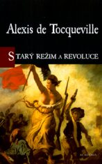 Starý režim a revoluce - Alexis de Tocqueville