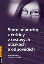 Státní maturita z češtiny v testových otázkách a odpovědích - Helena Straková, ...