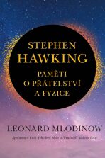 Stephen Hawking. Paměti o přátelství a fyzice - Leonard Mlodinow
