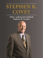 Stephen R. Covey Výběr z nadčasových myšlenek Stephena R. Coveyho - Stephen R. Covey,Aleš Lisa