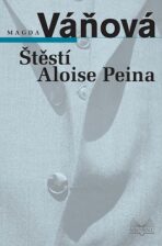 Štěstí Aloise Peina - Magda Váňová