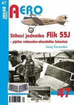 Aero č. 47 Stíhací jednotka Flik 55J - pýcha rakousko-uherského letectva - Juraj Červenka