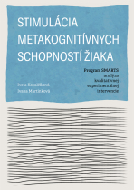 Stimulácia metakognitívnych schopností žiaka. Program SMARTS - analýza kvalitatívnej experimentálnej intervencie - Jiřina Martínková, ...