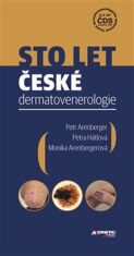 Sto let české dermatovenerologie - Petr Arenberger, ...