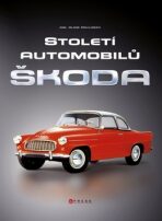 Století automobilů Škoda - Od roku 1905 do současnosti - Alois Pavlůsek