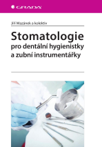 Stomatologie pro dentální hygienistky a zubní instrumentářky - Jiří Mazánek,kolektiv a