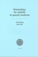 Stomatology for students of general medicine - Jan Kilián