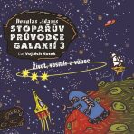 Stopařův průvodce Galaxií 3: Život, vesmír a vůbec - Douglas Adams