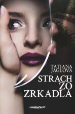 Strach zo zrkadla - Tatiana Jaglová