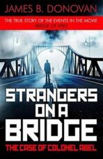 Strangers on a Bridge - James B Donovan