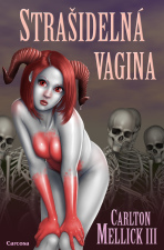 Strašidelná vagina - Carlton Mellick III