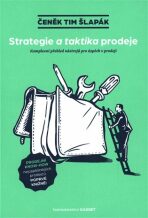 Strategie a taktika prodeje / Komplexní přehled nástrojů pro úspěch v prodeji - Čeněk Tim Šlapák