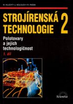 Strojírenská technologie 2, 1. díl - Miroslav Hluchý