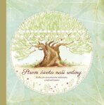 Strom života naší rodiny - Kniha pro zaznamenávání rodokmenu a rodinné historie - Monika Kopřivová