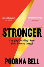 Stronger: Changing Everything I Knew About Women’s Strength - Poorna Bell