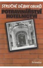 Stručné dějiny oborů Potravinářství a hotelnictví - Karel Holub,Dušan Čurda