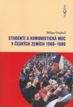 Studenti a komunistická moc v českých zemích 1968 - 1989 - Milan Otáhal