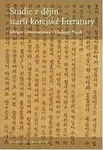 Studie z dějin starší korejské literatury - Miriam Löwensteinová, ...