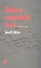 Studie ze sociologické teorie - Robert K. Merton