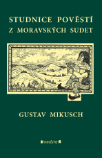 Studnice pověstí z moravských sudet - Gustav Mikusch