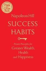 Success Habits : Proven Principles for Greater Wealth, Health, and Happiness - Napoleon Hill