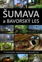 Šumava a Bavorský les - Jaroslav Vogeltanz, ...