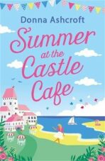 Summer at the Castle Cafe - Donna Ashcroftová
