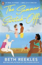 The Summer Switch-Off: The hilarious summer must-read from the author of The Kissing Booth - Beth Reeklesová