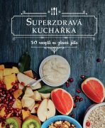 Superzdravá kuchařka - 50 receptů na zdravá jídla - Drees Koren