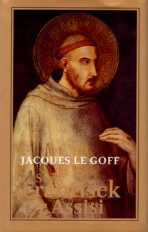 Svatý František z Assisi - Jacques Le Goff