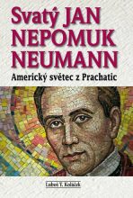 Svatý Jan Nepomuk Neumann - Luboš Y. Koláček