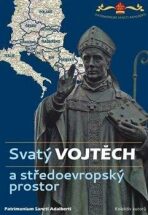 Svatý Vojtěch a středoevropský prostor / Saint Adalbert and Central Europe - 