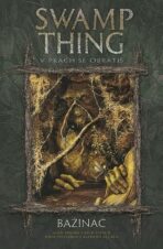 Swamp Thing 5 - Bažináč: V prach se obrátíš - Alan Moore, Stephen Bissette, ...