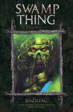 Swamp Thing - Bažináč 3 - Prokletí - Alan Moore,Stephen Bissette