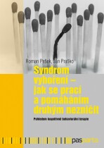 Syndrom vyhoření - Jak se prací a pomáháním druhým nezničit - Ján Praško,Roman Pešek