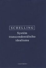 Systém transcendentálního idealismu - Friedrich W.J. Schelling